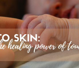Skin to Skin: The Healing Power of Touch